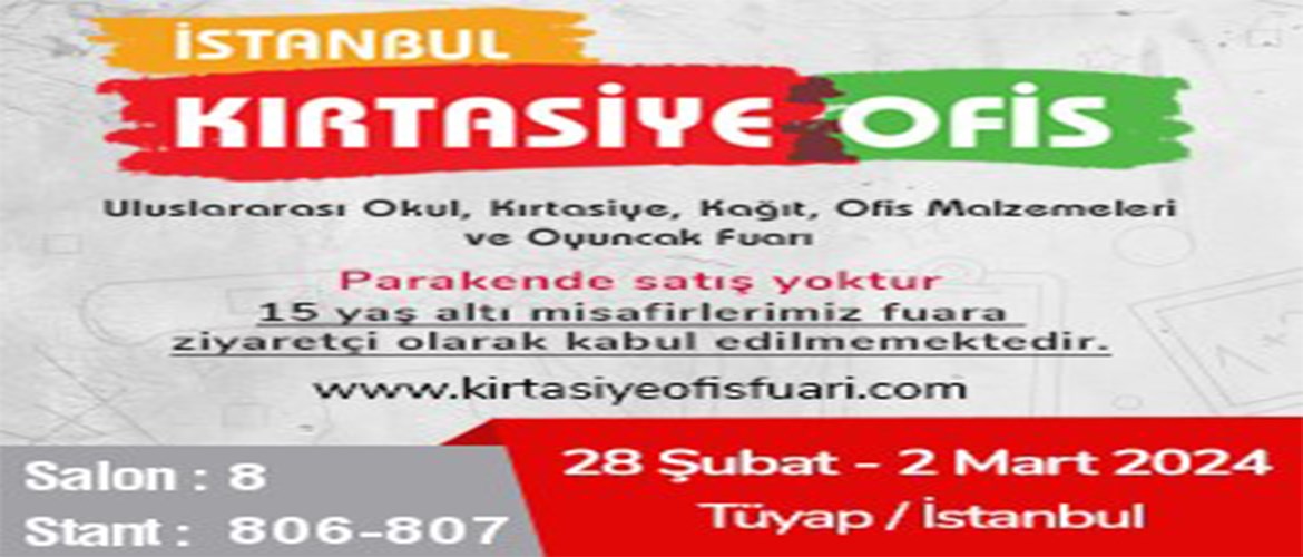 28 Şubat 2 Mart 2024 Tüyap İstanbul Kırtasiye Ofis Fuarı, Fuar